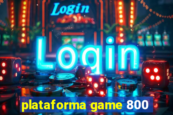 plataforma game 800